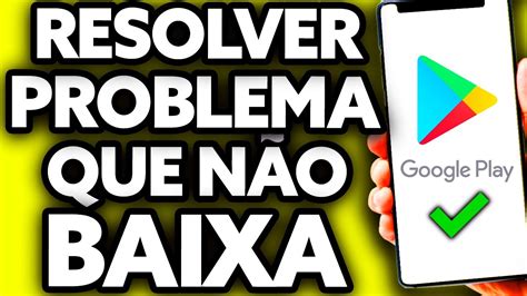 Como Resolver O Problema Da Play Store Que N O Baixa Nada Youtube