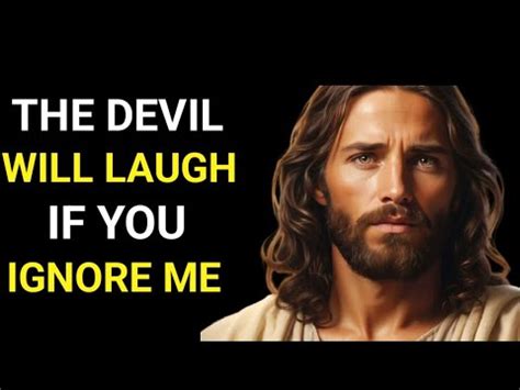 God Says The Devil Will Laugh If You Ignore Me God Message God