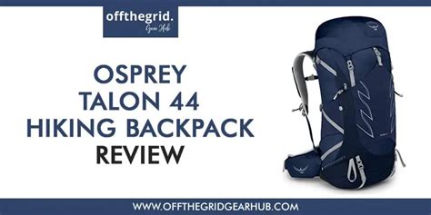 Osprey Talon 44 Review: Ultralight Backpack for Your Next Adventure – Off the Grid Gear Hub