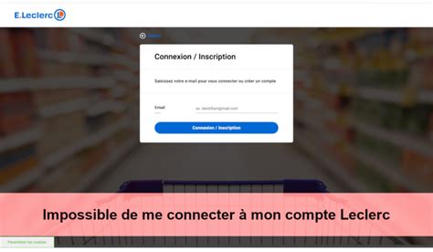 Impossible de me connecter à mon compte Leclerc que faire