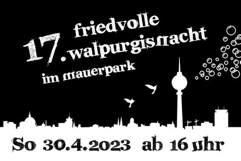 Friedvolle Walpurgisnacht Im Mauerpark Freunde Des Mauerparks E V