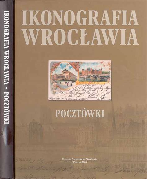 Ikonografia Wroclawia Pocztowki Breslau Ansichtskarten By Bandurska