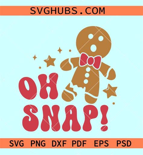 Oh Snap Gingerbread Man Svg Christmas Gingerbread Man Svg Oh Snap Svg