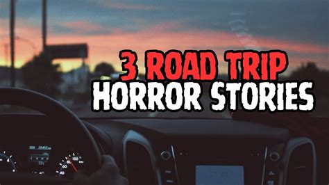 3 True Road Trip Horror Stories Youtube