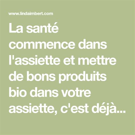 La Sant Commence Dans L Assiette Et Mettre De Bons Produits Bio Dans