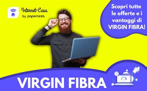 Virgin Fibra Scopri Tutte Le Offerte Internet Internet Casa