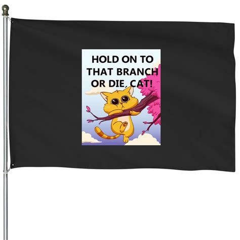 Hold On To That Branch Or Die Cat Gravity Falls House Flags Sold By