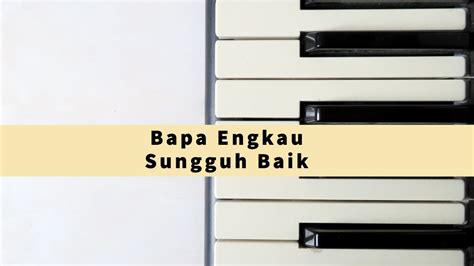 Bapa Engkau Sungguh Baik Piano Cover YouTube