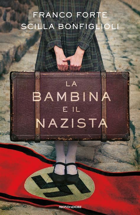 Un Nazista E Una Bambina Se Si Va Oltre Il Titolo Del Romanzo Di Forte