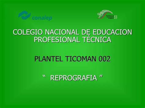 Ppt Colegio Nacional De Educacion Profesional TÉcnica Plantel Ticoman 002 “ Reprografia