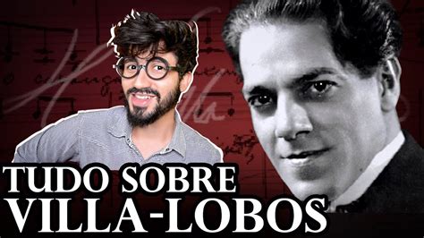 Tudo Sobre HEITOR VILLA LOBOS YouTube