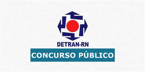 Concurso Detran Rn Confirmado Edital De N Veis M Dio E Superior