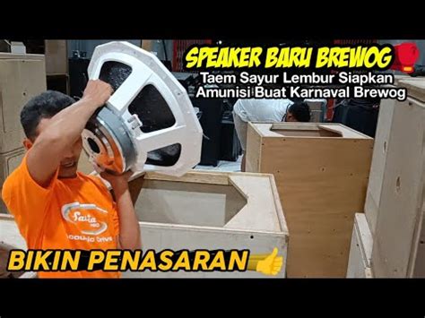 SPEAKER BARU BREWOG TEAM SAYUR LEMBUR SIAPKAN AMUNISI BUAT KARNAVAL