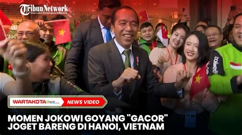 Momen Jokowi Goyang Gacor Joget Bareng Mitra Ojol Di Hanoi Vietnam