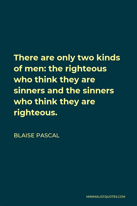 Blaise Pascal Quote There Are Only Two Kinds Of Men The Righteous Who