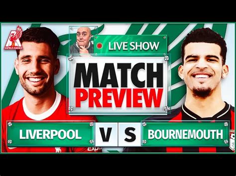 LIVERPOOL Vs BOURNEMOUTH Starting XI Prediction Preview Liverpool