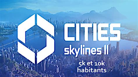 Cities Skylines 2 Fluidité du jeu à 5k et 10k habitants YouTube