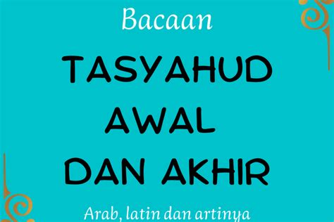 Bacaan Tasyahud Awal Dan Akhir Tulisan Arab Latin Dan Artinya Atau