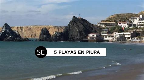 Las 5 Mejores Playas De Piura Que Debes Visitar En Este Feriado Largo