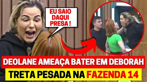 Deolane E Deborah Discutem Feio Na Fazenda Treta Completa Se