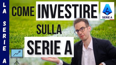 Le Migliori Singole Di Serie A E Come Investirci Al Meglio Puntata