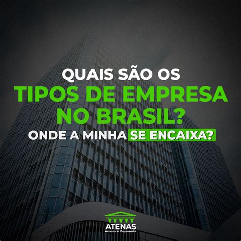 Os tipos de empresa no Brasil - Atenas