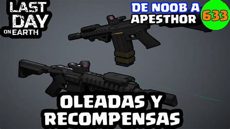 Oleadas Y Recompensas Dnaap Last Day On Earth Survival El