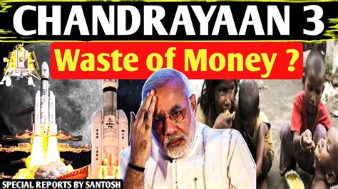 Is Chandrayaan 3 Waste Of Money Why Govt Spent So Much Money In