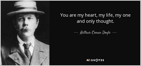 Arthur Conan Doyle quote: You are my heart, my life, my one and only...