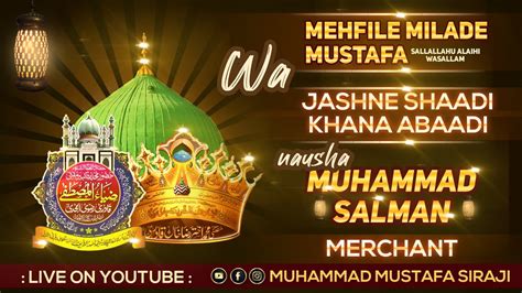 Live Mehfil E Naat O Manqabat Wa Shaadi Khana Abaadi Youtube