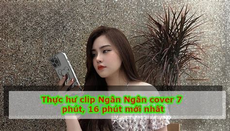 LINK Clip nóng Ngân Ngân cover hot nhất hiện nay