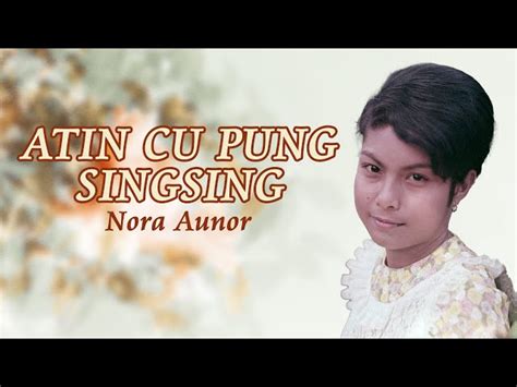 Nora Aunor - Atin Cu Pung Singsing (Lyrics Video) Chords - Chordify