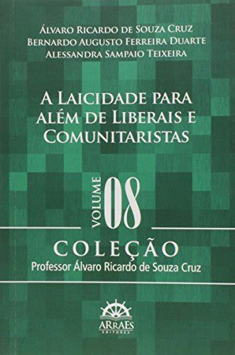 A Laicidade Para Al M De Liberais E Comunitaristas Volume Cole O