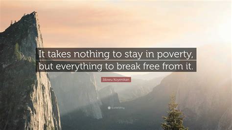 Idowu Koyenikan Quote It Takes Nothing To Stay In Poverty But