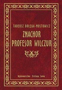 Znachor Profesor Wilczur Do Ga Mostowicz Tadeusz Ksi Ka W Empik