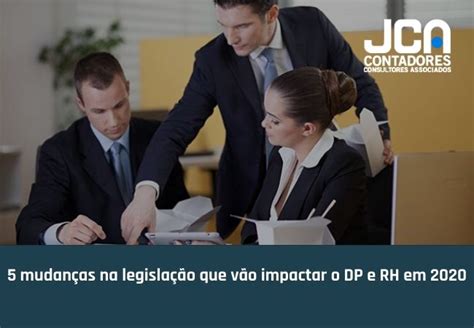 Mudan As Na Legisla O Que V O Impactar O Dp E Rh Em Blog Da Jca