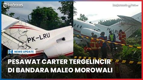 Pesawat Carter Tergelincir Di Bandara Maleo Morowali Berikut Beberapa