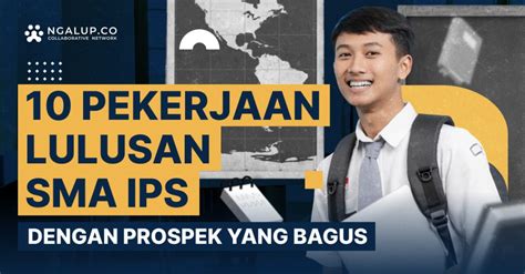 10 Pekerjaan Lulusan SMA IPS Dengan Prospek Yang Bagus