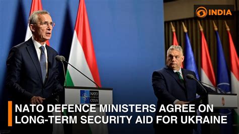 Nato Defence Ministers Agree On Long Term Security Aid For Ukraine Dd