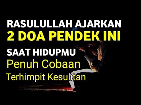 Inilah Doa Pendek Yang Di Ajarkan Rasulullah Saw Saat Hidup Penuh