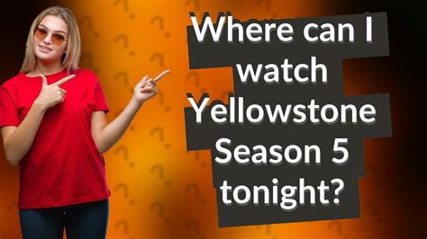 Where Can I Watch Yellowstone Season 5 Tonight Youtube