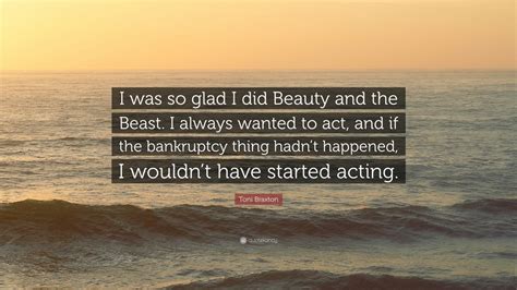 Toni Braxton Quote I Was So Glad I Did Beauty And The Beast I Always