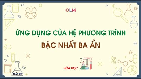 Ứng dụng HPT bậc nhất ba ẩn trong hóa học Chuyên đề học tập lớp 10