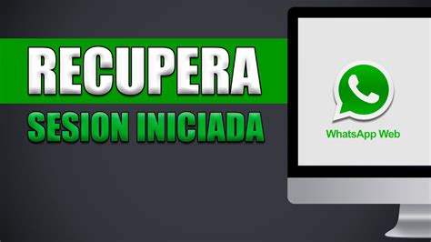 Cómo Recuperar La Sesión Iniciada En Whatsapp Web YouTube