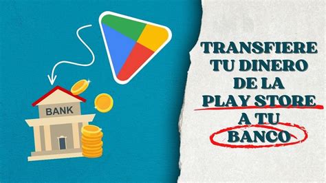 C Mo Pasar Dinero De Play Store A Cuenta De Banco Youtube