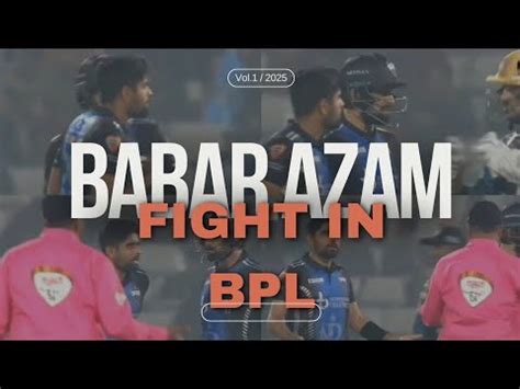 Babar Azam Big Fight In BPL 2024 Babar Azam Angry On Irfan Sukkr