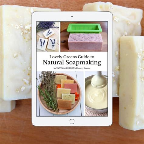 Lovely Greens • Natural Soap Recipes And Organic Gardening Tips