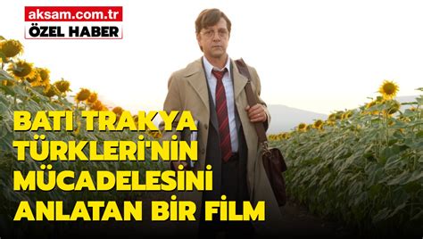 Bat Trakya T Rkleri Nin Hikayesini Anlatan Dr Sad K Ahmet Filmi