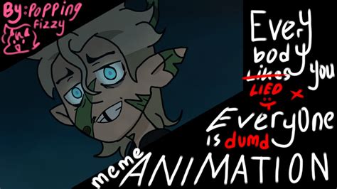 Everyone Is Dumb X Everybody Likes Me Animation Meme Toh Spoiler