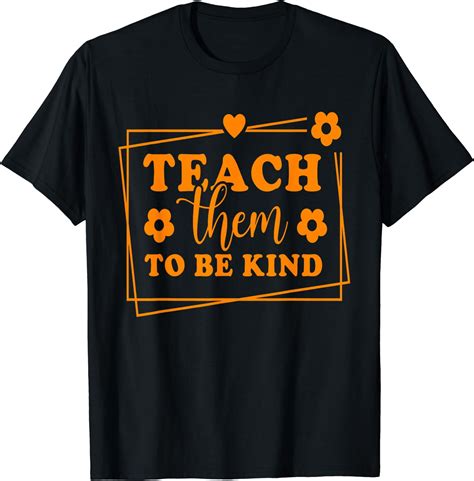 Teacher Unity Day Orange Teach Them To Be Kind Anti Bullying T Shirt